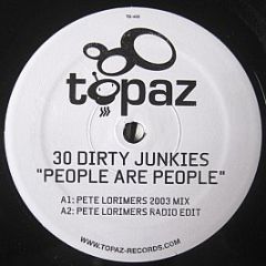30 Dirty Junkies - People Are People - Topaz