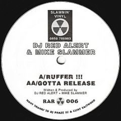 DJ Red Alert & Mike Slammer - Ruffer !!! / Gotta Release - Slammin' Vinyl