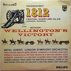 Tchaikovsky, Beethoven * - Antal Dorati, London Sy - 1812 Festival Overture, Op. 49 (Original Scoring) / Wellington's Victory - Philips