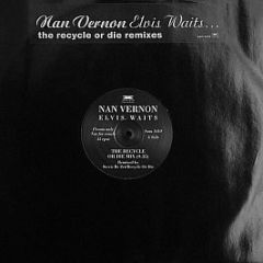 Nan Vernon - Elvis Waits... (The Recycle Or Die Remixes) - Anxious Records