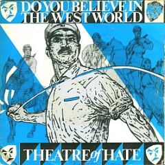 Theatre Of Hate - Do You Believe In The Westworld - Burning Rome Records