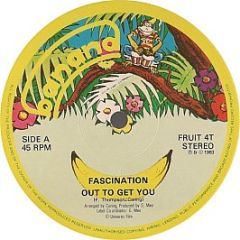 Fascination - Out To Get You - Banana Records