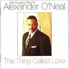 Alexander O'Neal - This Thing Called Love (The Greatest Hits Of Alexander O'Neal) - Tabu Records