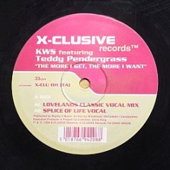 K.W.S. featuring Teddy Pendergrass - The More I Get, The More I Want - X-Clusive Records