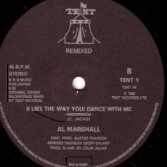 Al Marshall - (I Like The Way You) Dance With Me - Tent Records