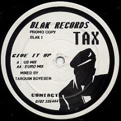 TAX - Give It Up - Blak Records