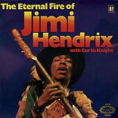 Jimi Hendrix With Curtis Knight - The Eternal Fire Of Jimi Hendrix - Hallmark Records