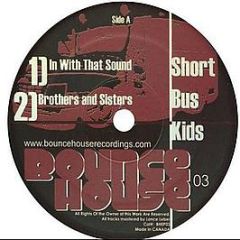 Short Bus Kids - In With That Sound EP - Bounce House Recordings