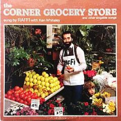 Raffi With Ken Whiteley - The Corner Grocery Store (And Other Singable Songs) - Troubadour