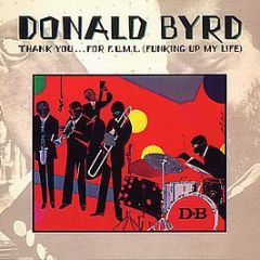 Donald Byrd - Thank You... For F.U.M.L. (Funking Up My Life) - Elektra