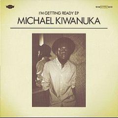 Michael Kiwanuka - I'm Getting Ready EP - Communion Records