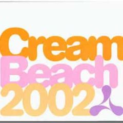 Cream Presents - Beach 2002 - Cream 
