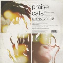 Praise Cats - Shined On Me (Part 2) - Pias