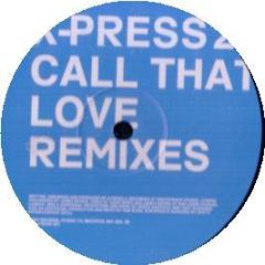 X-Press 2 - Call That Love (Remixes) - Skint