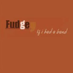 Fudge - If I Had A Band - Kif Records
