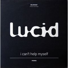 Lucid - Lucid - I Can't Help Myself - Delirious, FFRR