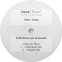 Keith Rivera Aka DJ Messiah - Keith Rivera Aka DJ Messiah - Chase My Blues / This Fire - Haus' Flor' Recordings