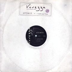 Atomix - Atomix - I Want Your Love - Vivezza