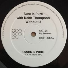 Sure Is Pure Ft Keith Thompson - Sure Is Pure Ft Keith Thompson - Without U (Disc 1) - Rip Records
