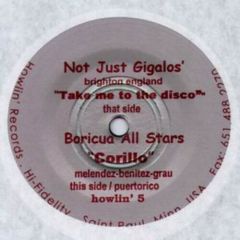 Not Just Gigalos' / Boricua All Stars - Not Just Gigalos' / Boricua All Stars - Take Me To The Disco / Corillo - Howlin' Records