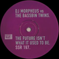 DJ Morpheus vs Bassin Twins - DJ Morpheus vs Bassin Twins - The Future Isn't What It Used To Be - Ssr Records