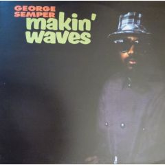 George Semper - George Semper - Makin Waves - Hubbub Records