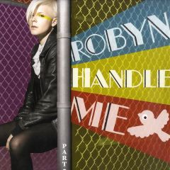 Robyn - Robyn - Handle Me (Part 2) - Ministry Of Sound