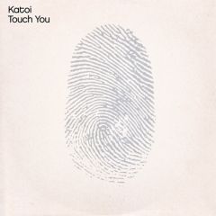 Katoi - Katoi - Touch You - Arista