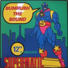 Supermatic - Supermatic - Bumrush The Sound - Go Bang