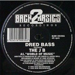 Dred Bass Featuring JB - Dred Bass Featuring JB - World Of Music / Smokin' Cans - Back 2 Basics