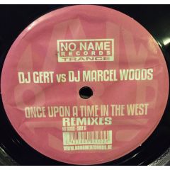 DJ Gert Vs DJ Marcel Woods - DJ Gert Vs DJ Marcel Woods - Once Upon A Time In The West (Remixes) - No Name
