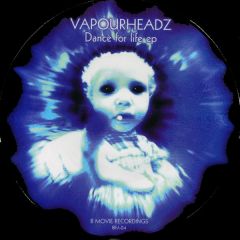 Vapourheadz - Vapourheadz - Dance For Life EP - B Movie Records
