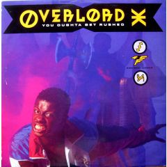 Overlord X - Overlord X - You Oughta Get Rushed - Mango Street