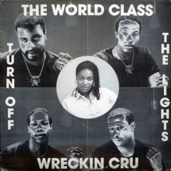 World Class Wreckin Cru - World Class Wreckin Cru - Turn Off The Lights - Kru Cut Records