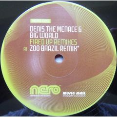 Denis The Menace & Big World - Denis The Menace & Big World - Fired Up (Remixes) - Nero