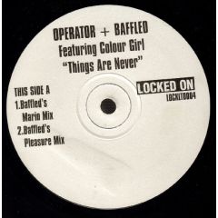 Operator & Baffled Ft Colour Girl - Operator & Baffled Ft Colour Girl - Things Are Never - Locked On