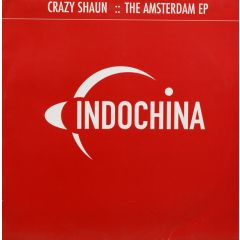 Crazy Shaun - Crazy Shaun - The Amsterdam EP - Indochina