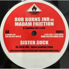 Robert Burns vs. Madam Friction / Sister Suck - Robert Burns vs. Madam Friction / Sister Suck - Equalise The Score / Suck This - Friction Burns Recordings