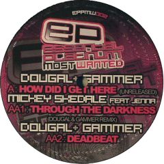 Dougal & Gammer / Mickey Skedale - Dougal & Gammer / Mickey Skedale - How Did I Get Here / Through The Darkness (Remix) - Essential Platinum Most Wanted
