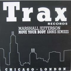 Marshall Jefferson - Marshall Jefferson - Move Your Body (Adonis Remixes) - Trax Records