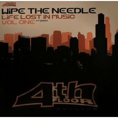 Wipe The Needle - Wipe The Needle - Life Lost In Music (Vol 1) - 4th Floor