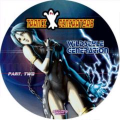 Trance Generators - Trance Generators - Wildstyle Generation (Part Two) (Picture Disc) - Future Sound Corporation
