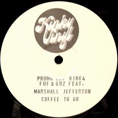 Fuf & Goz Feat. Marshall Jefferson - Fuf & Goz Feat. Marshall Jefferson - Coffee To Go - Kinky Vinyl