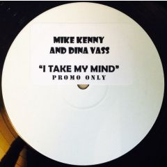 Mike Kenny & Dina Vass - Mike Kenny & Dina Vass - I Take My Mind - White