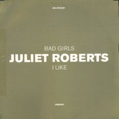 Juliet Roberts - Juliet Roberts - I Like / Bad Girls - Delirious