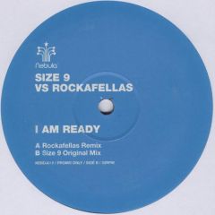 Size 9 vs. Rockafellas - Size 9 vs. Rockafellas - I Am Ready - Nebula