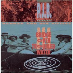 P.J.B. Featuring Hannah And Her Sisters - P.J.B. Featuring Hannah And Her Sisters - Bridge Over Troubled Water - Dance Pool