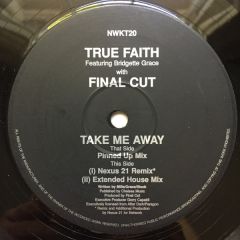 True Faith Featuring Bridget Grace With Final Cut - True Faith Featuring Bridget Grace With Final Cut - Take Me Away - Network Records