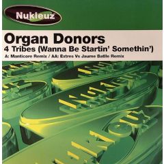 Organ Donors - Organ Donors - 4 Tribes (Wanna Be Startin Somethin') - Nukleuz