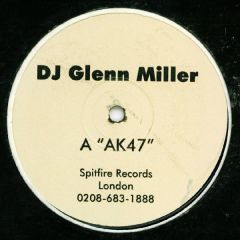 DJ Glenn Miller - DJ Glenn Miller - AK47 / Walking On - Spitfire Records London